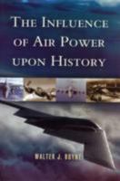 The Influence of Air Power upon History (Giniger Book) 1589800346 Book Cover