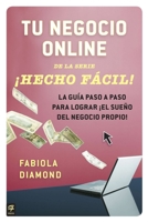 Tu Negocio Online Hecho Facil!: La Guia Paso a Paso Para Lograr El Sueno del Negocio Propio! 0142425656 Book Cover