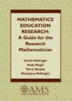 Mathematics Education Research: A Guide for the Research Mathematician 0821820168 Book Cover