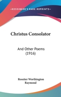 Christus Consolator: And Other Poems (1916) 1166568377 Book Cover
