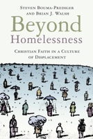 Beyond Homelessness: Christian Faith in a Culture of Displacement 0802846920 Book Cover