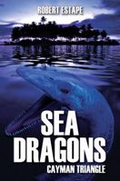 Sea Dragons: Cayman Triangle 1478719915 Book Cover