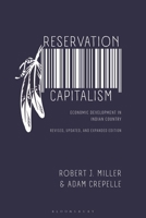 Reservation Capitalism: Economic Development in Indian Country, Revised, Updated, and Expanded Edition 1350464856 Book Cover