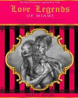 Love Legends of Miami: Romantic Legends Inspired by True Events that Took Place in Miami 1539937216 Book Cover