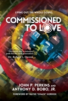 Commissioned to Love: Living Out the Whole Gospel 1940105803 Book Cover