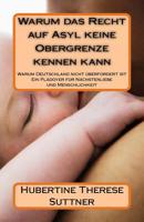 Warum das Recht auf Asyl keine Obergrenze kennen kann: Flüchtlingskrise in Europa Warum Deutschland nicht überfordert ist Ein Plädoyer für Nächstenlie 1519619227 Book Cover