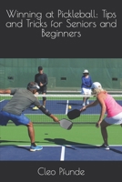Winning at Pickleball: Tips and Tricks for Seniors and Beginners B0CNDJCLC4 Book Cover