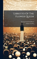 Libretto Of The Flower Queen 1024631516 Book Cover