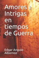 Amores e Intrigas en tiempos de Guerra B099C5LJH8 Book Cover