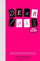 Dear Fear, Teen Edition: Powerful Stories by Extraordinary Teens on Living Your Best Life on the Other Side of Fear 0999573462 Book Cover