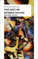 Tina Shot Me Between the Eyes: and Other Stories 2359260723 Book Cover