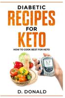 Diabetic Recipes for Keto: How to Cook Best for Keto 1096845954 Book Cover