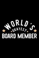 World's Okayest Board Member: Nice Notebook for Board Member Funny Christmas Gift Idea for Board Member Board Member Journal 100 pages 6x9 inches 1704229073 Book Cover