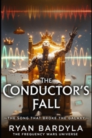 THE CONDUCTOR'S FALL (The Rust Crown Saga) B0GL1QPSLQ Book Cover