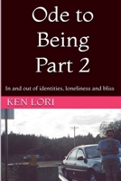 Ode to Being Part 2: In and out of identities, loneliness and bliss B0FHSFCDRG Book Cover