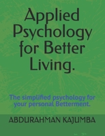 Applied Psychology for Better Living. (The life changing books of all generations) B0F19DP39P Book Cover