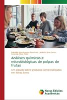 Análises químicas e microbiológicas de polpas de frutas: Um estudo sobre produtos comercializados em feiras livres 6202193883 Book Cover