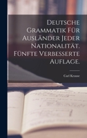 Deutsche Grammatik Fur Auslander Jeder Nationalitat ... - Primary Source Edition 1017499896 Book Cover