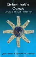 Arianrhod's Dance: A Druid Ritual Handbook 0954053125 Book Cover