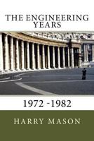 The Engineering Years: 1972 -1982 154728918X Book Cover