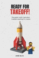 Ready for Takeoff!: The guide I wish I had when I started coaching FLL teams B0F8V918SL Book Cover
