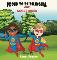 Proud to be Bilingual: And more stories 1458302954 Book Cover