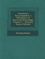 Chambers's Encyclopaedia: A Dictionary of Universal Knowledge for the People; Volume 5 1248025636 Book Cover