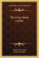 The Gray Mask... 8027308542 Book Cover