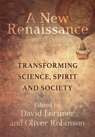 A New Renaissance: Transforming Science, Spirit, and Society 1786772469 Book Cover