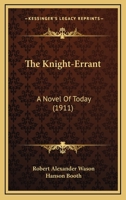 The Knight-Errant: A Novel Of Today 1167233484 Book Cover