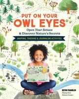 Put On Your Owl Eyes, Library Edition: Open Your Senses  Discover Nature's Secrets; Mapping, Tracking  Journaling Activities 1635862191 Book Cover