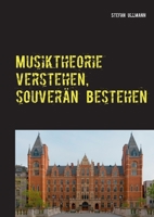 Musiktheorie verstehen, souverän bestehen: Die umfassende Vorbereitung auf Theorie-Prüfungen. Arbeitsheft mit Aufgaben- und Lösungsteil (German Edition) 375042098X Book Cover