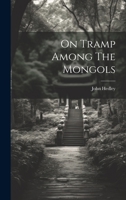 On Tramp Among The Mongols 1104245663 Book Cover