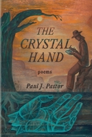 The Crystal Hand: Poems 1951319591 Book Cover