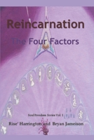 Reincarnation - The Four Factors: Four New Ways of Looking At Reincarnation 1980950016 Book Cover