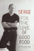 Serge: For the Love of Good Food: A 20-year Journey Through the Australian food Scene 0733313760 Book Cover