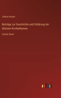 Beiträge zur Geschichte und Erklärung der ältesten Kirchenhymen: Zweiter Band 3563181195 Book Cover