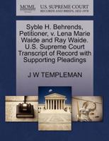 Syble H. Behrends, Petitioner, v. Lena Marie Waide and Ray Waide. U.S. Supreme Court Transcript of Record with Supporting Pleadings 1270411594 Book Cover