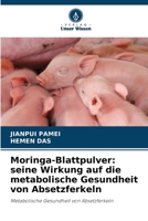 Moringa-Blattpulver: seine Wirkung auf die metabolische Gesundheit von Absetzferkeln (German Edition) 6209364071 Book Cover