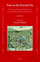 Time in the Eternal City : Perceiving and Controlling Time in Late Medieval and Renaissance Rome 9004436243 Book Cover