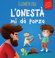 L'onestà mi dà Forza: Libro Emozioni Bambini sulle Bugie, Dire la Verità e Nutrire la Fiducia nei Bambini dai 3 agli 8 Anni (Mondo delle Emozioni dei ... (World of Kids Emotions) (Italian Edition) 1957457910 Book Cover
