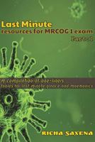 Last Minute resources for MRCOG 1 exam: A compilation of one-liners, tables for last minute glance and mnemonics 1986709787 Book Cover