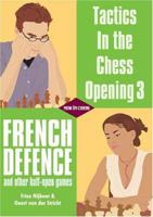 Tactics in the Chess Opening 3: French Defence and Other Half-Open Games (Tactics in the Chess Opening) 9056911627 Book Cover