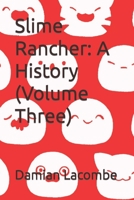 Slime Rancher: A History B0BZF9SNQ6 Book Cover