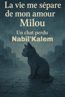 La vie me sépare de mon amour, Milou: Un chat perdu (French Edition) B0FKBVBF3V Book Cover