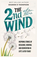 The 2nd Wind: Inspiring Stories of Resilience, Renewal and Reinvention in Life's Later Years 1959719580 Book Cover
