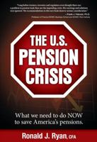 U. S. Pension Crisis : What We Need to Do Now to Save America's Pensions 0615287581 Book Cover