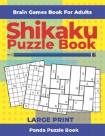 Brain Games Book For Adults - Shikaku Puzzle Book - Large Print: 200 Mind Teaser Puzzles For Adults 1708357998 Book Cover