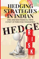 Hedging Strategies in Indian SMEs and Non-Financial Firms: A Study of Forex Risk Management 0361549385 Book Cover