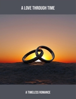 A Love Through Time: A Timeless Romance B0FR4DZ6PC Book Cover